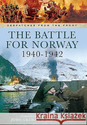The Battle for Norway, 1940-1942 John Grehan Martin Mace 9781526782137 Pen & Sword Military