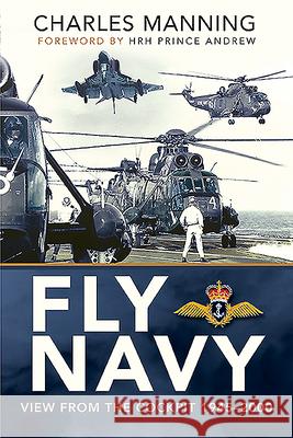 Fly Navy: View from the Cockpit, 1945-2000 Charles Manning 9781526782304 Pen and Sword Aviation