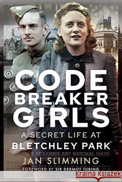 Codebreaker Girls: A Secret Life at Bletchley Park Jan Slimming 9781526784117 Pen & Sword Military