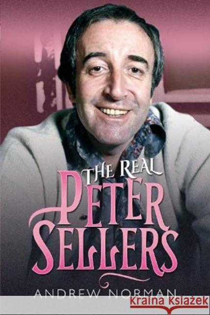 The Real Peter Sellers Andrew Norman 9781526786838 White Owl