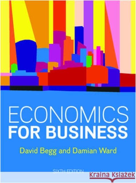 Economics for Business, 6e Damian Ward 9781526848130