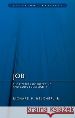 Job: The Mystery of Suffering and God's Sovereignty Belcher, Richard P. 9781527100022