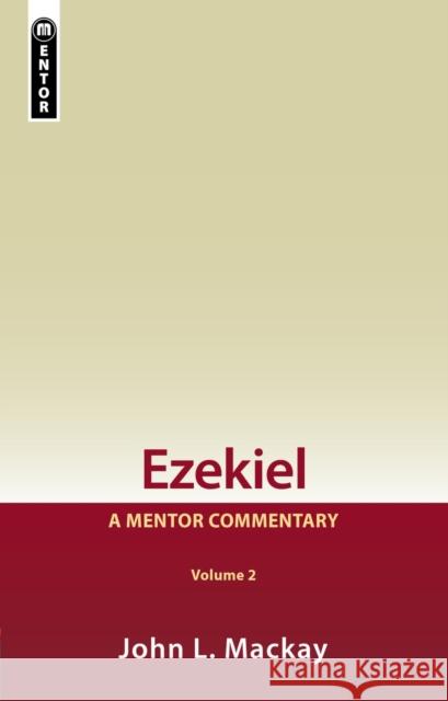 Ezekiel Vol 2: A Mentor Commentary John L. MacKay 9781527101104