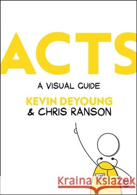 Acts: A Visual Guide Chris Ranson Kevin DeYoung 9781527101395