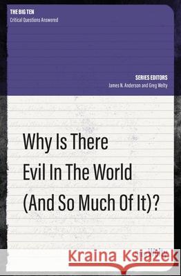 Why Is There Evil in the World (and So Much of It?) Greg Welty 9781527101418