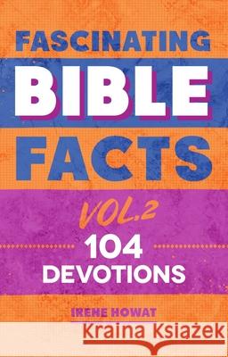 Fascinating Bible Facts Vol. 2: 104 Devotions Irene Howat 9781527101449 Christian Focus Publications Ltd