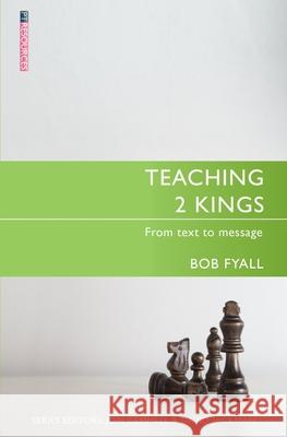 Teaching 2 Kings: From Text to Message Bob Fyall 9781527101579