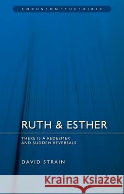 Ruth & Esther: There is a Redeemer and Sudden Reversals David Strain 9781527102347