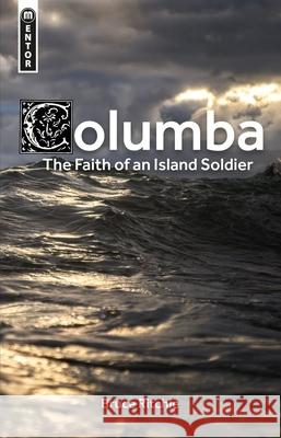 Columba: the Faith of an Island Soldier  9781527103870 Mentor