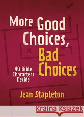 More Good Choices, Bad Choices: Bible Characters Decide Jean Stapleton 9781527105287 