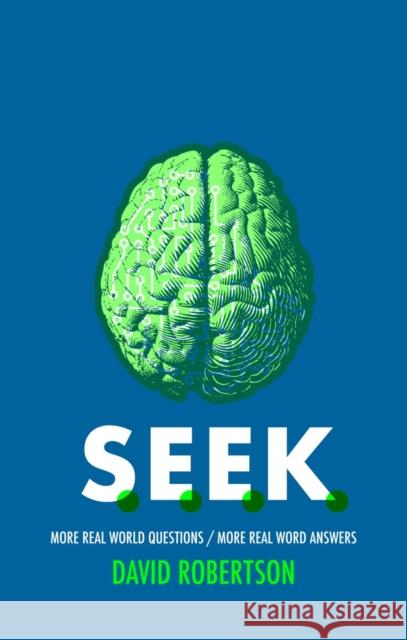 S.E.E.K.: More Real World Questions / More Real Word Answers David Robertson 9781527107052