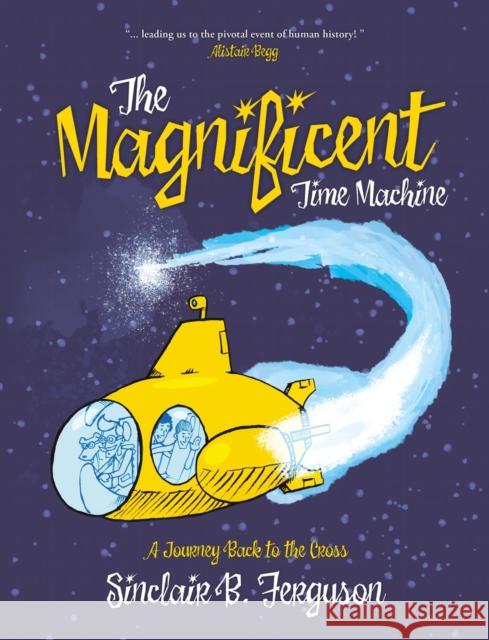 The Magnificent Time Machine Ferguson, Sinclair B. 9781527107915 Christian Focus Publications Ltd