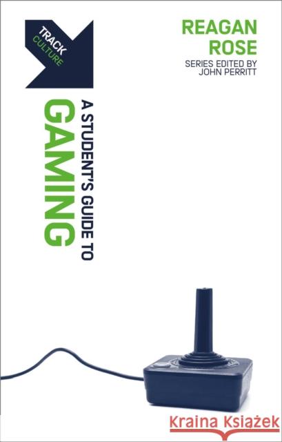 Track: Gaming: A Student's Guide to Gaming Reagan Rose 9781527107984 