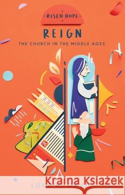 Reign: The Church in the Middle Ages Luke H. Davis 9781527108011 Christian Focus Publications Ltd