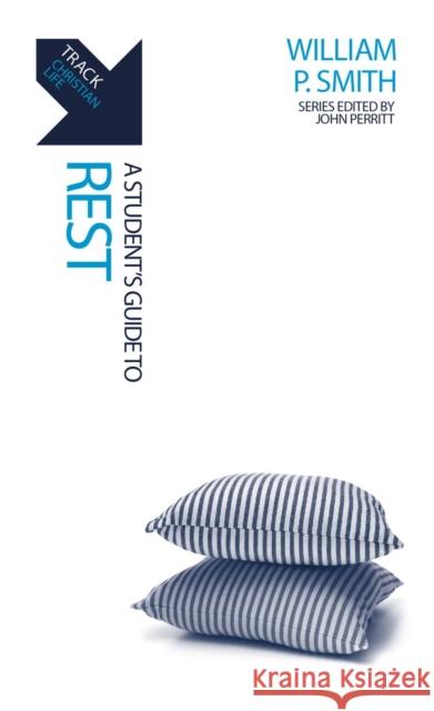 Track: A Student's Guide to Rest William P. Smith 9781527108448 Christian Focus Publications Ltd