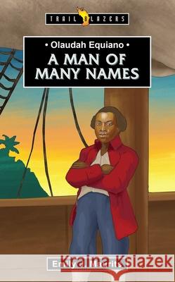 Olaudah Equiano: A Man of Many Names Emily J. Maurits 9781527108769 Christian Focus Publications Ltd