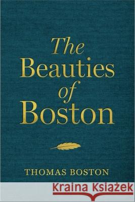 The Beauties of Boston: A Selection of the Writings of Thomas Boston Thomas Boston 9781527108899