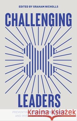 Challenging Leaders: Preventing and Investigating Allegations of Pastoral Malpractice Graham Nicholls 9781527110281