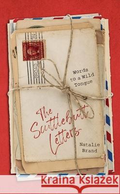 The Scuttlebutt Letters: Words to a Wild Tongue Natalie Brand 9781527111165