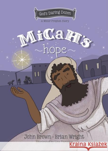 Micah’s Hope: The Minor Prophets, Book 11 John Robert Brown 9781527111677