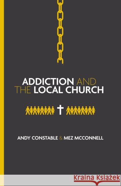 Addiction and the Local Church Mez McConnell 9781527113008