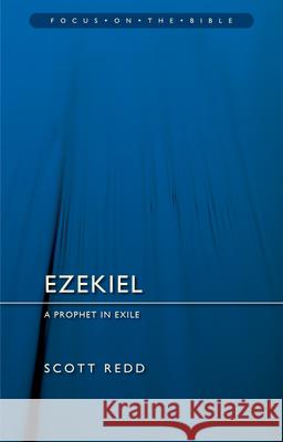 Ezekiel: A Prophet in Exile Scott Redd 9781527113510 Focus