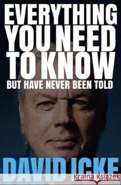 Everything You Need to Know but Have Never Been Told David Icke 9781527207264 David Icke Books