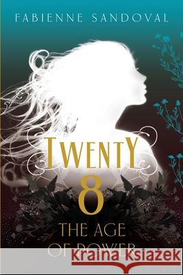 Twenty8: The Age of Power Fabienne Sandoval 9781527216600 Gold Key Publications Ltd