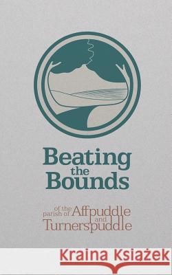 Beating the Bounds: of the parish of Affpuddle and Turnerspuddle Knox, Andrew 9781527217188 Scene in Britain