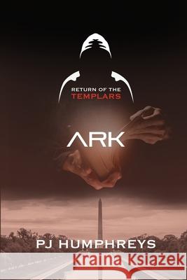 Ark: Return of the Templars P. J. Humphreys 9781527220386 Paul Humphreys