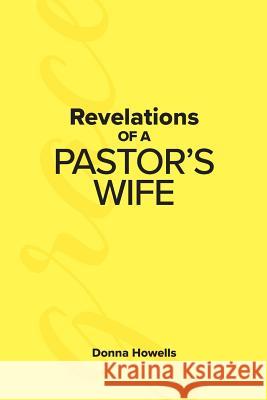 Revelations of a Pastor's Wife Donna Howells 9781527224179 Donna Howells