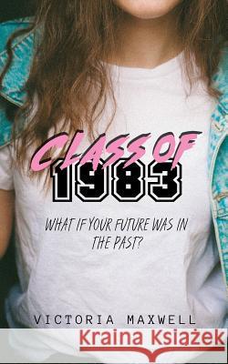 Class of 1983 Victoria Maxwell 9781527229662