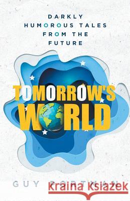 Tomorrow's World: Darkly Humorous Tales From The Future Portman, Guy 9781527229877 Guy Portman