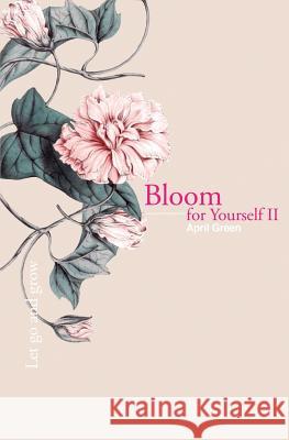 Bloom for Yourself II: Let go and grow April Green 9781527230958