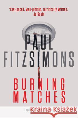 Burning Matches Paul Fitzsimons 9781527232563 Prelude Creative