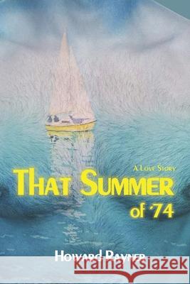 That Summer of '74 Howard Rayner 9781527235229