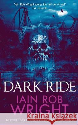 Dark Ride Iain Rob Wright 9781527254183 Wright Ideas Ltd