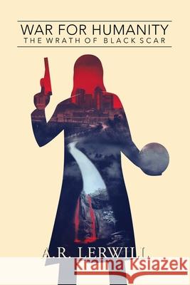 War for Humanity: The Wrath of Black Scar A. R. Lerwill 9781527256095 Nielsen Barcode Services