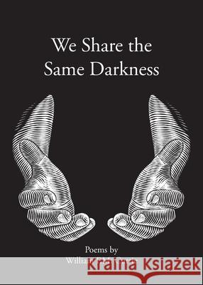 We Share the Same Darkness William F. M. Currie 9781527259294