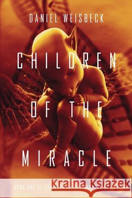 Children of the Miracle Daniel Weisbeck 9781527261501 Djw Books