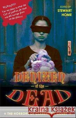 Denizen of the Dead: The Horrors of Clarendon Court Stewart Home 9781527261549 Cripplegate Books