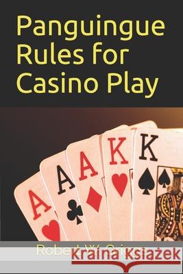 Panguingue Rules for Casino Play Robert W. Griggs 9781527262454