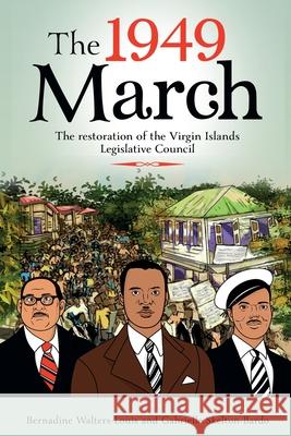 The 1949 March: And The Restoration of the Legislature Bernadine Walters-Louis Gabrielle Skelton-Bardo 9781527264229 Fusion Plus
