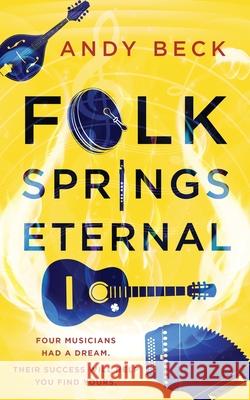 Folk Springs Eternal Andy Beck 9781527264687 Andy Beck Productions