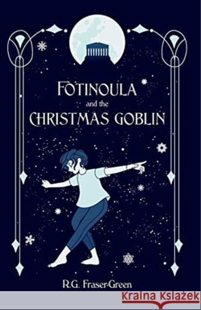 Fotinoula and the Christmas Goblin R. G. Fraser-Green 9781527268159