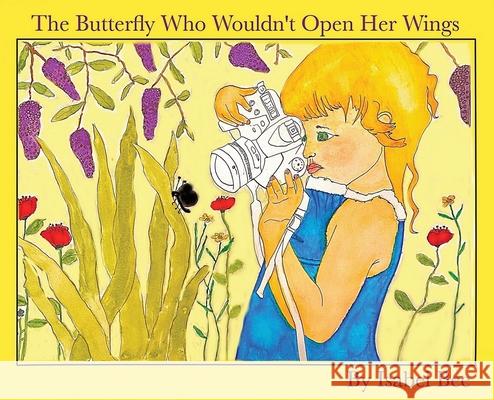 The Butterfly Who Wouldn't Open Her Wings Isabel Bee 9781527269385