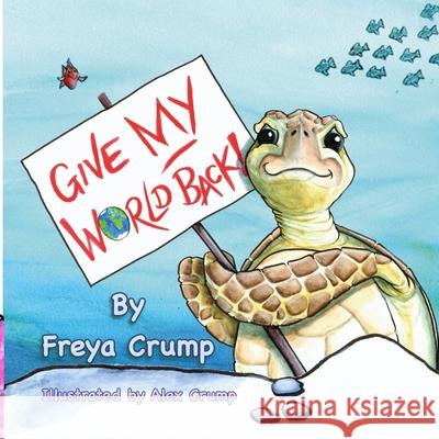 Give My World Back Alex Crump Freya Crump 9781527273092 Nielsen