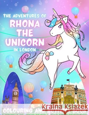 The Adventures of Rhona The Unicorn in London. Colouring and Activity Book Veronica Palade 9781527278813 Veropa Press