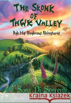 The Skonk of Tawk Valley and His Wondrous Adventures Sara Di Sorrenti 9781527278981 Sara Di Sorrenti