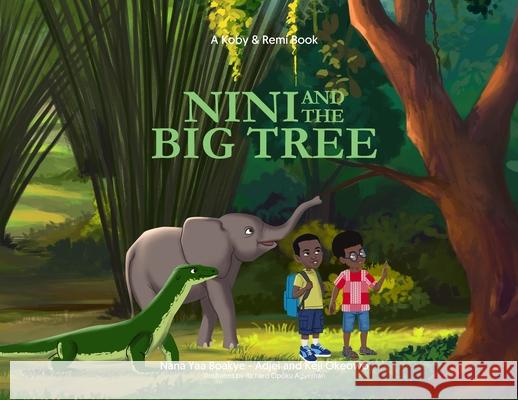 Nini and the Big Tree Keji Okeowo Nana Yaa Boakye-Adjei Richard Opok 9781527281554 Koby Ad Remi Books
